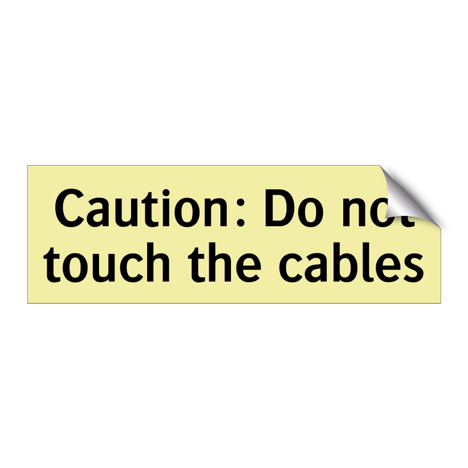 Caution: Do not touch the cables