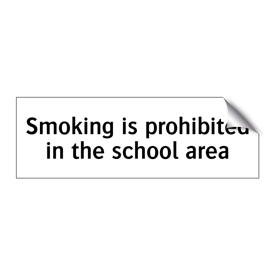 Smoking is prohibited in the school area