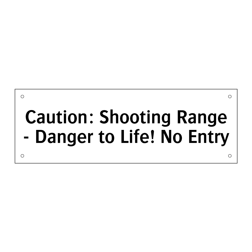 Caution: Shooting Range - Danger to Life! No Entry