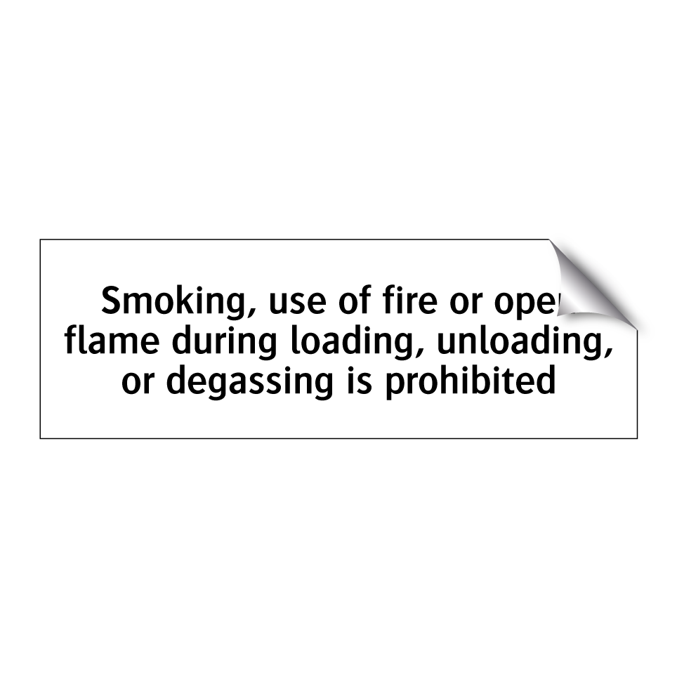 Smoking, use of fire or open flame during loading, unloading, or degassing is prohibited