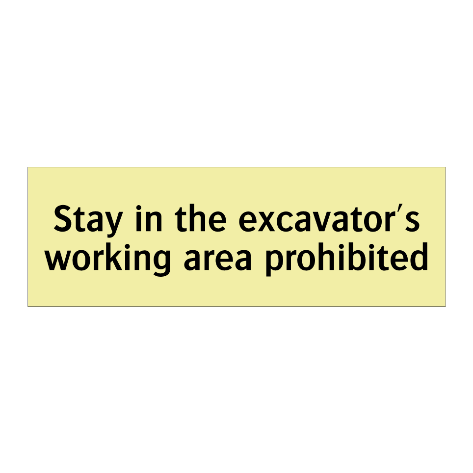 Stay in the excavator's working area prohibited
