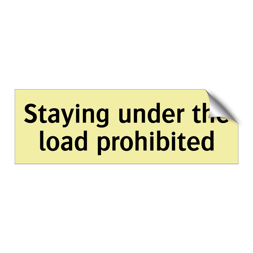 Staying under the load prohibited
