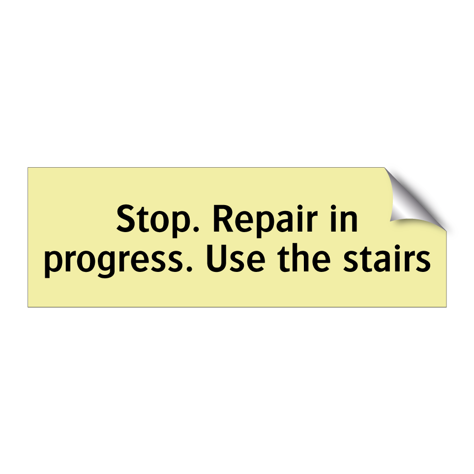 Stop. Repair in progress. Use the stairs