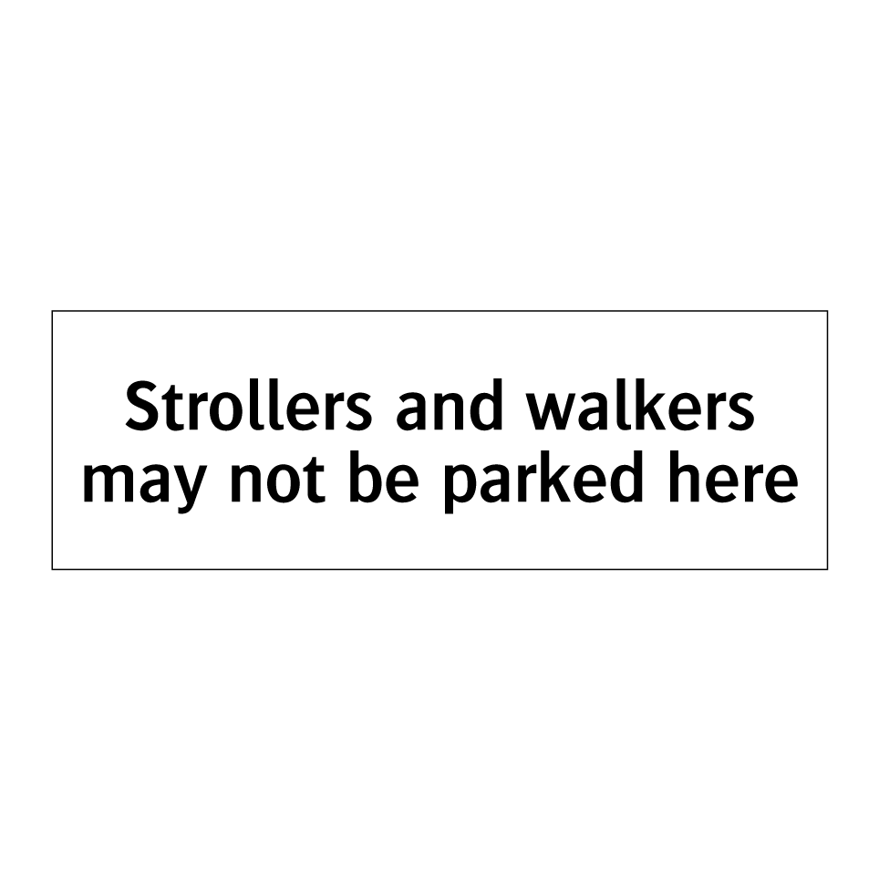 Strollers and walkers may not be parked here