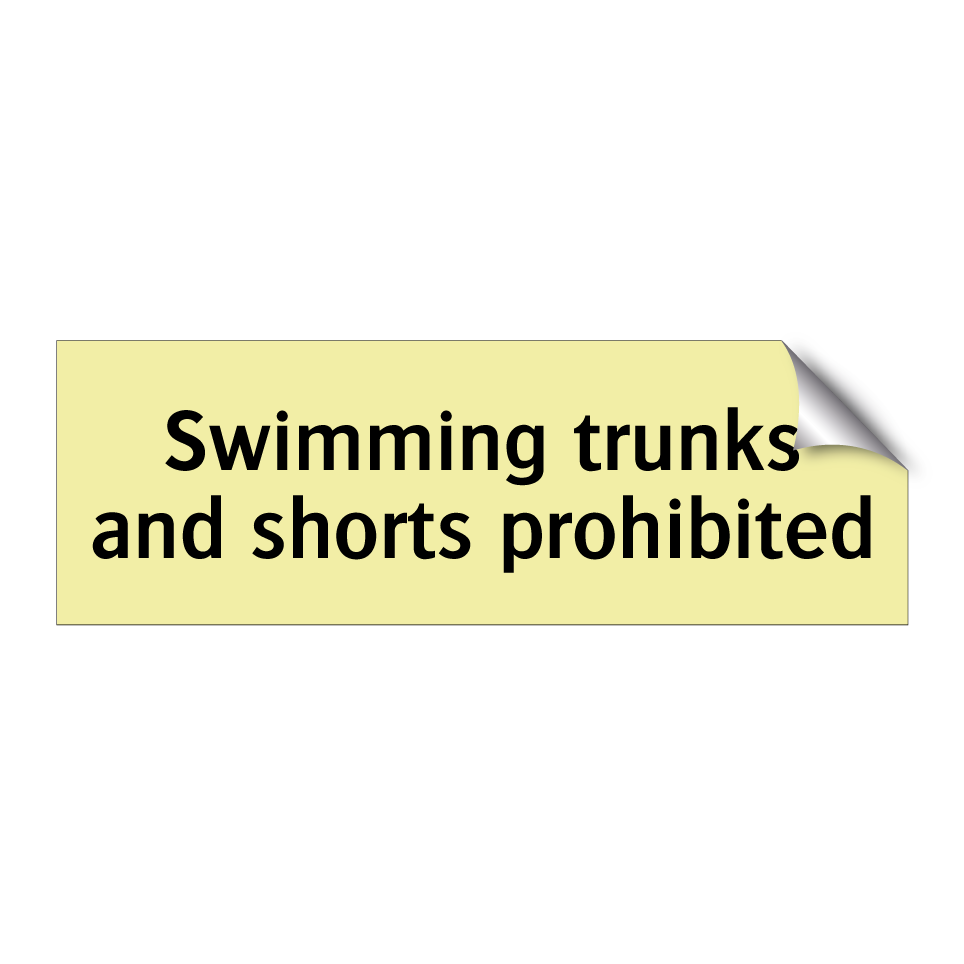 Swimming trunks and shorts prohibited