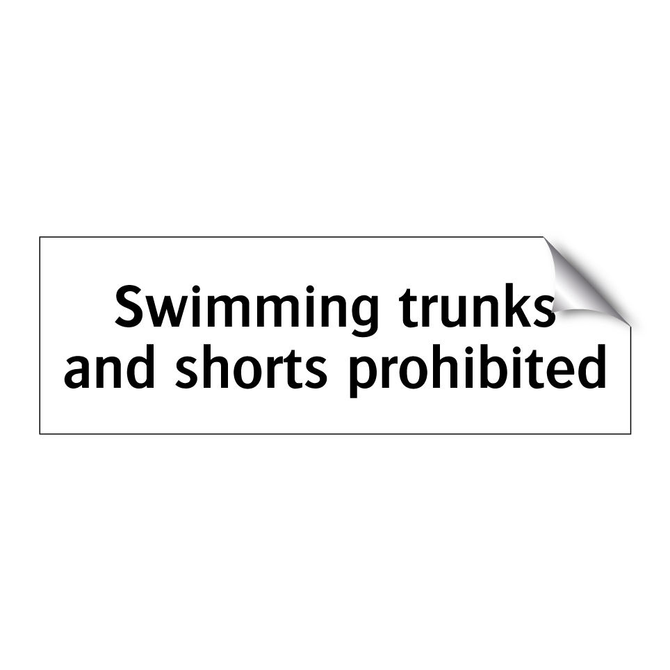 Swimming trunks and shorts prohibited