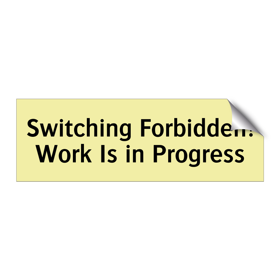 Switching Forbidden! Work Is in Progress