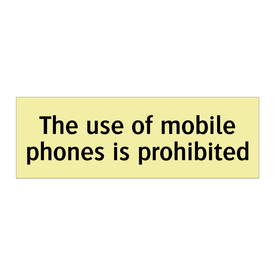 The use of mobile phones is prohibited