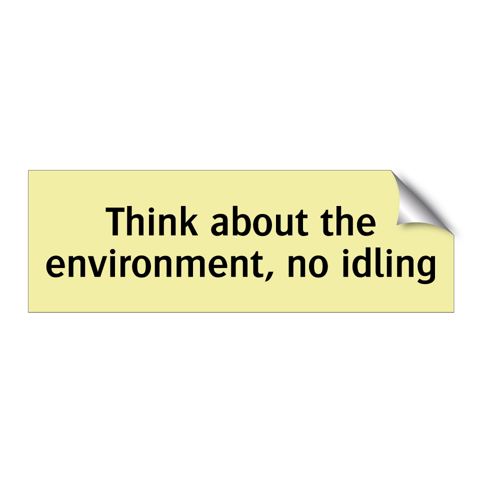 Think about the environment, no idling