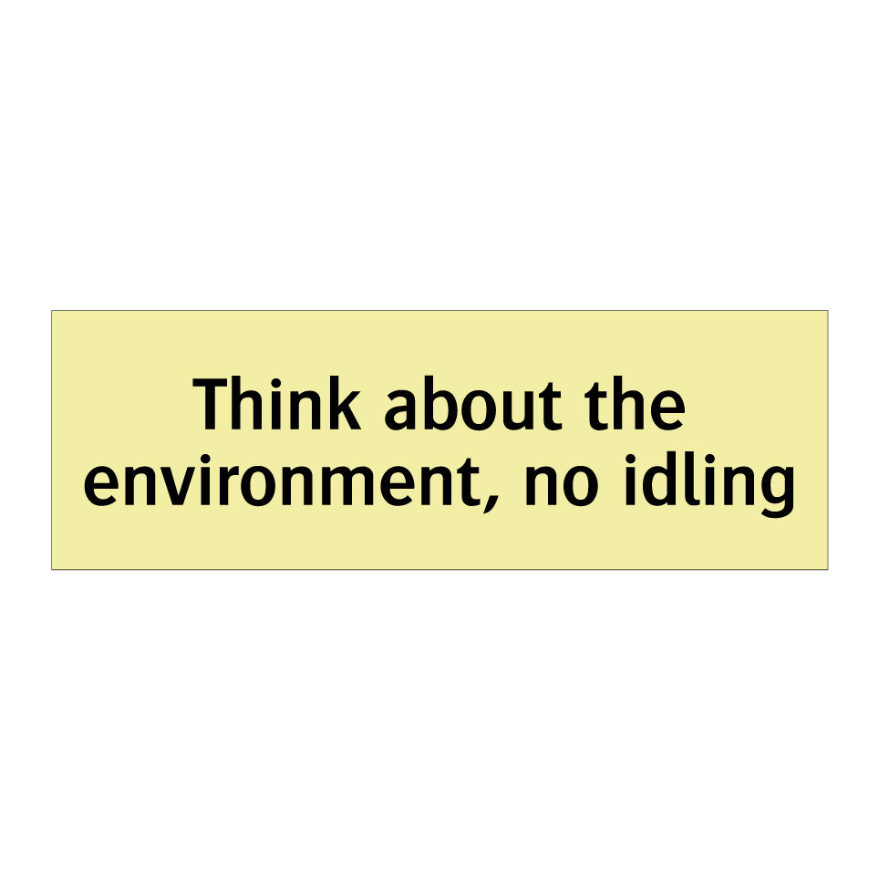 Think about the environment, no idling