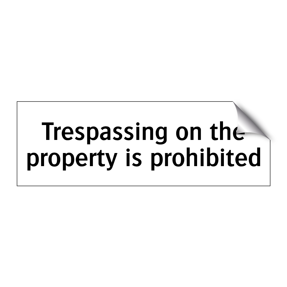 Trespassing on the property is prohibited