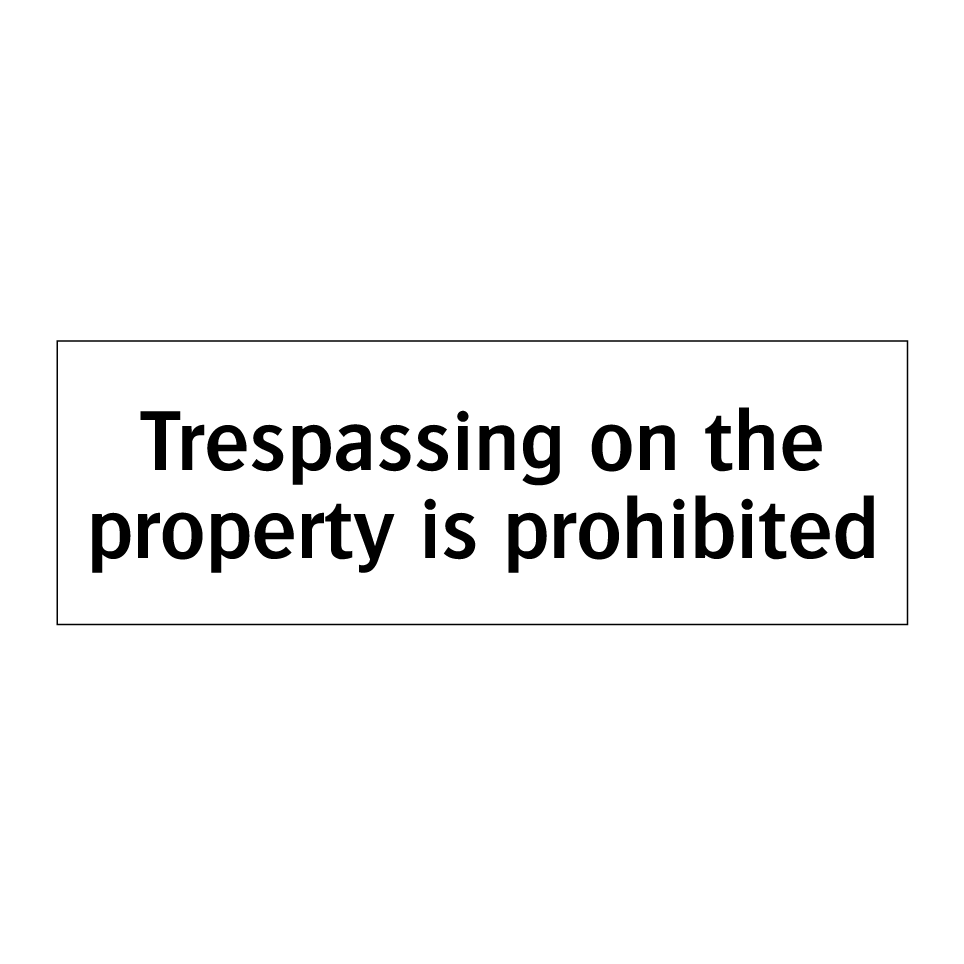 Trespassing on the property is prohibited