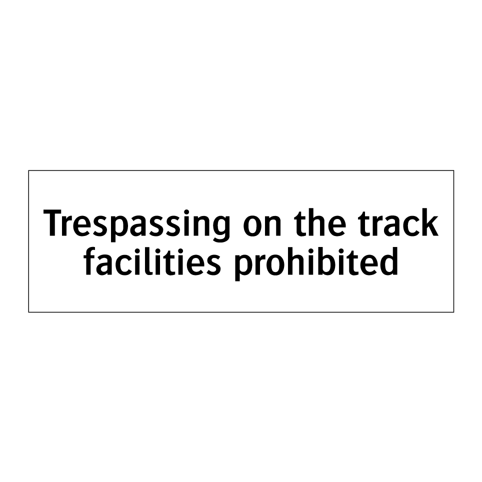 Trespassing on the track facilities prohibited