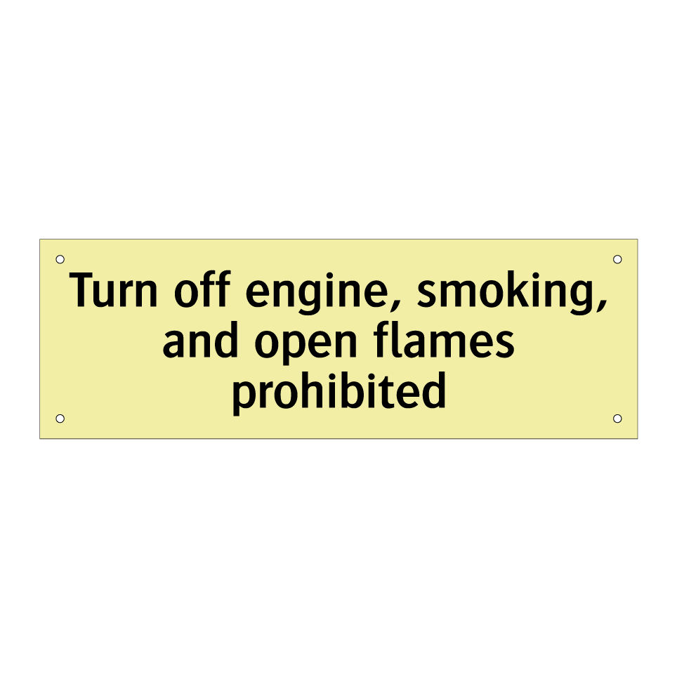Turn off engine, smoking, and open flames prohibited