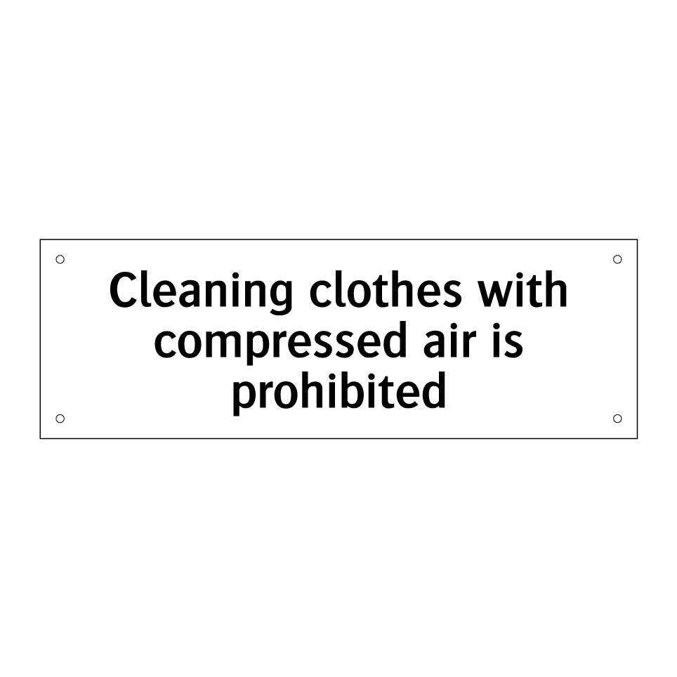 Cleaning clothes with compressed air is prohibited
