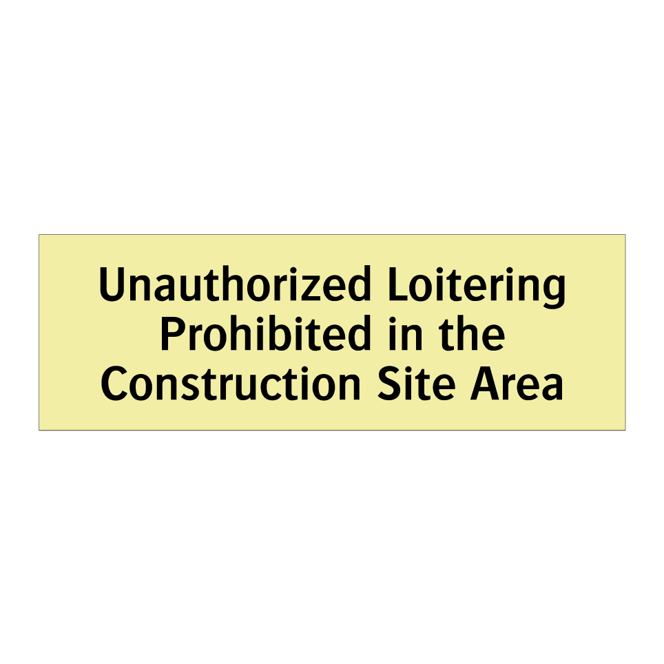Unauthorized Loitering Prohibited in the Construction Site Area
