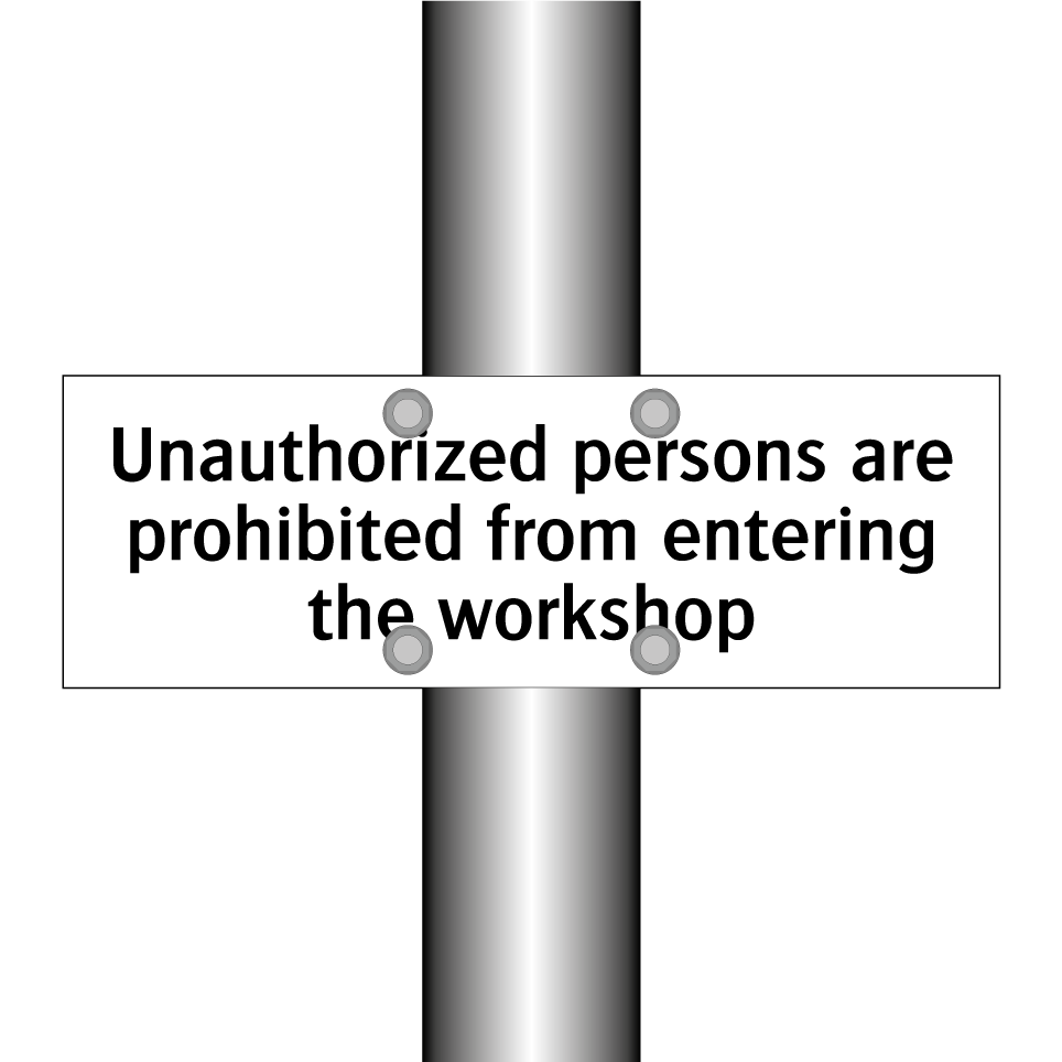 Unauthorized persons are prohibited from entering the workshop