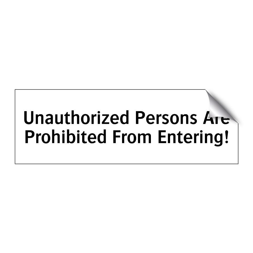 Unauthorized Persons Are Prohibited From Entering!