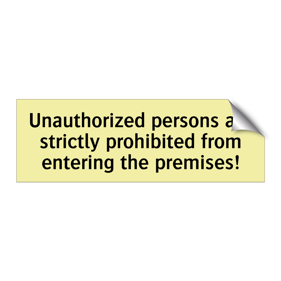 Unauthorized persons are strictly prohibited from entering the premises!