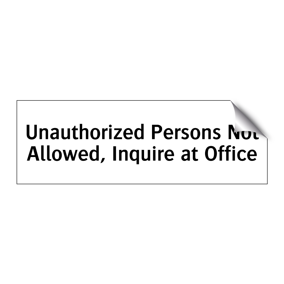 Unauthorized Persons Not Allowed, Inquire at Office