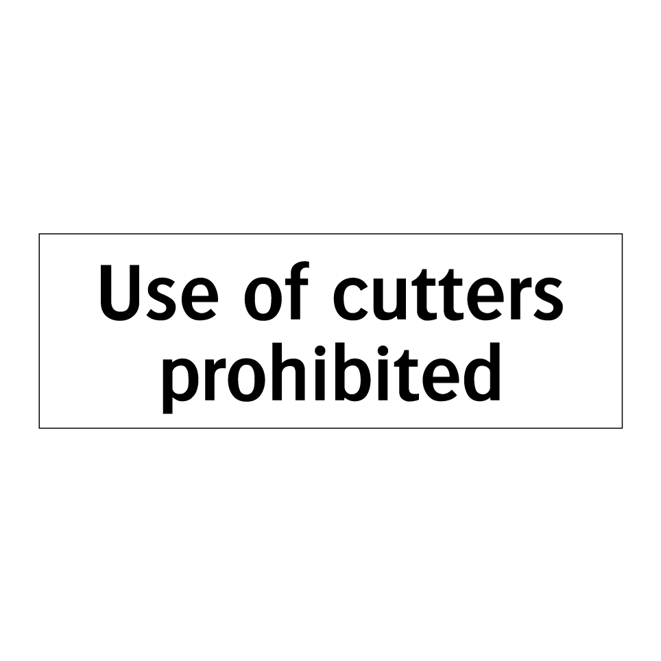 Use of cutters prohibited