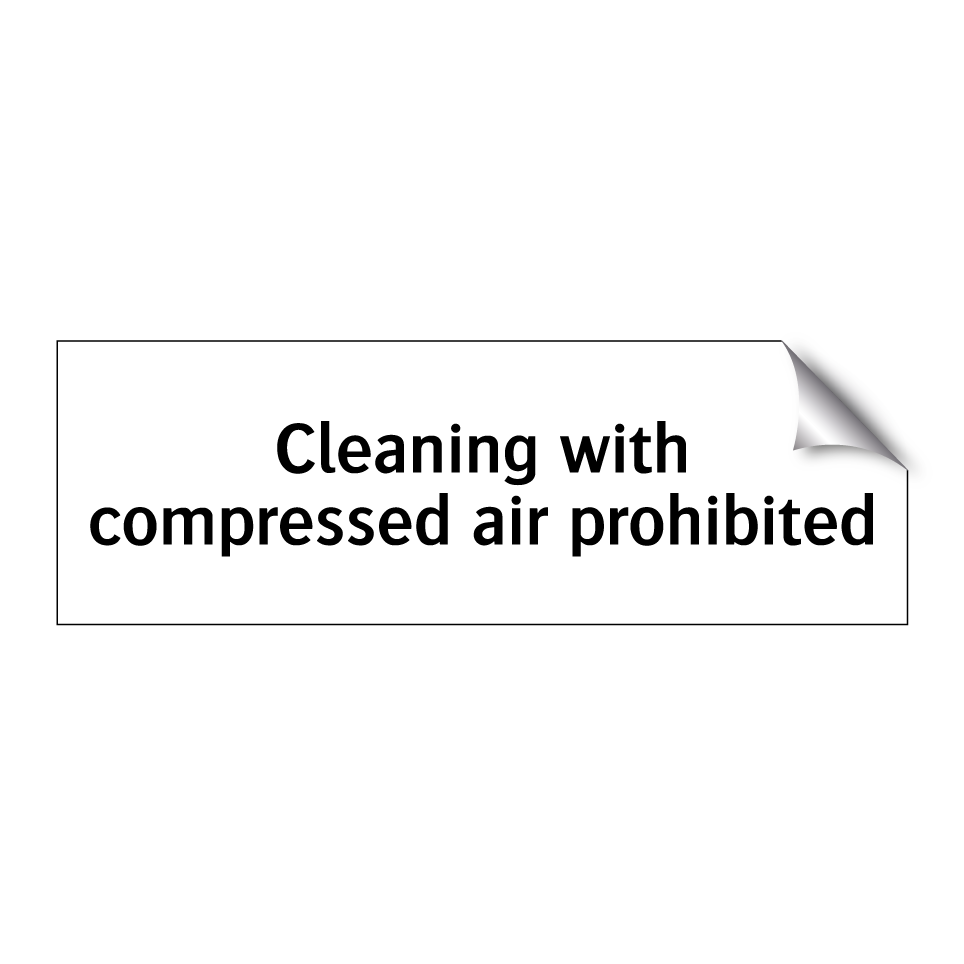 Cleaning with compressed air prohibited