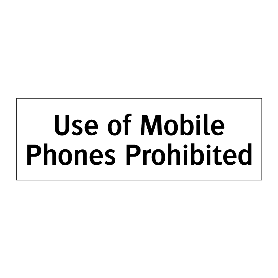 Use of Mobile Phones Prohibited