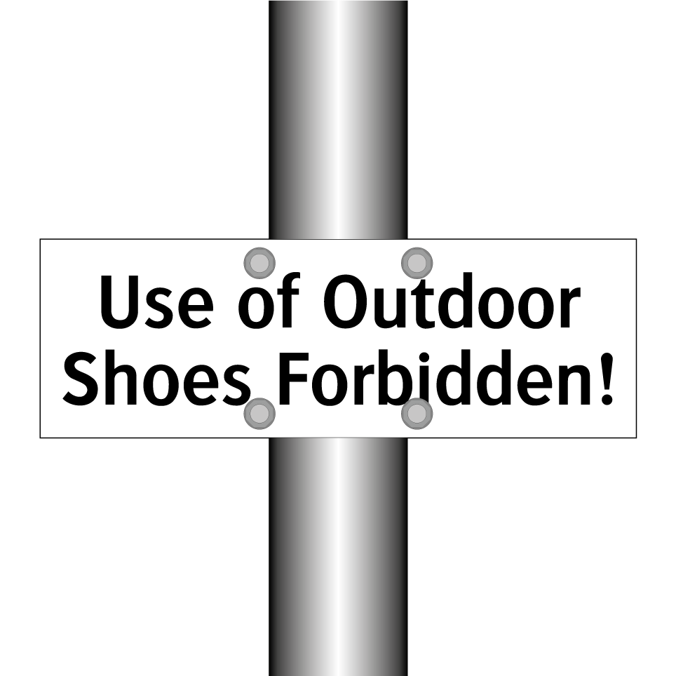 Use of Outdoor Shoes Forbidden!