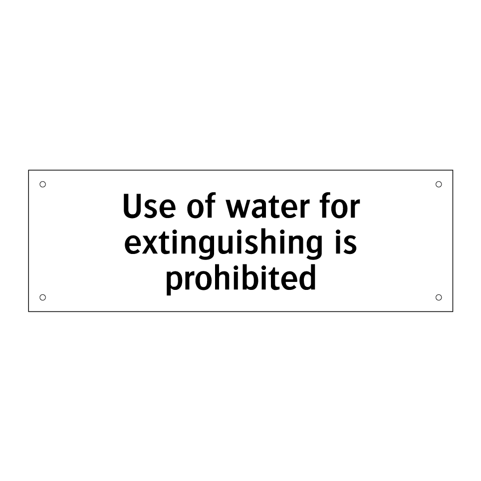 Use of water for extinguishing is prohibited
