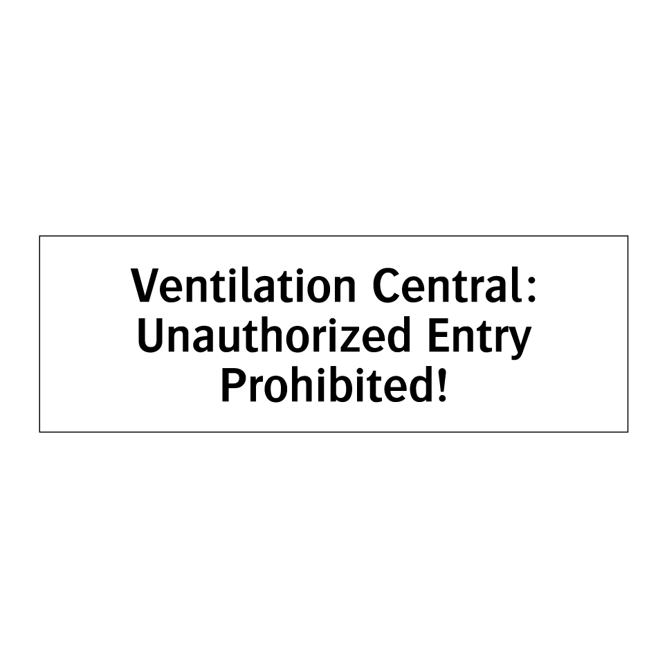 Ventilation Central: Unauthorized Entry Prohibited!