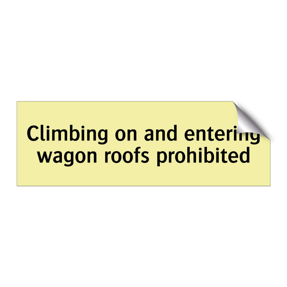 Climbing on and entering wagon roofs prohibited