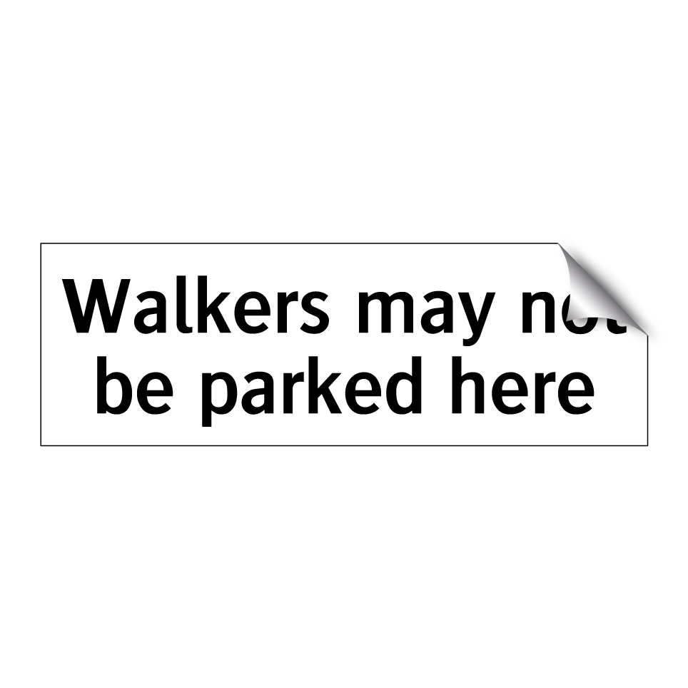 Walkers may not be parked here