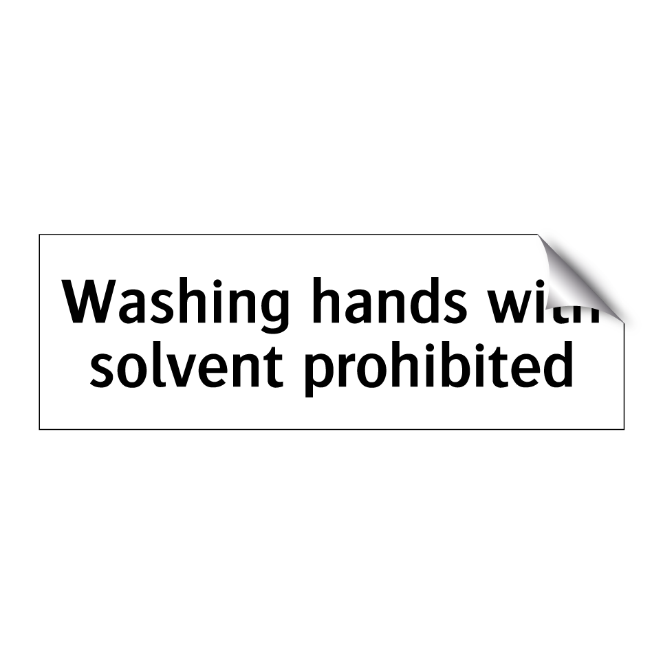Washing hands with solvent prohibited