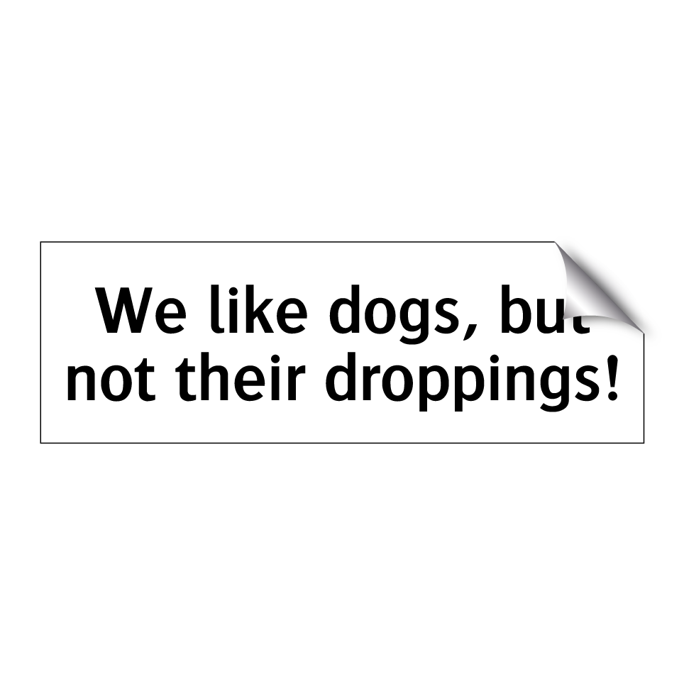 We like dogs, but not their droppings!