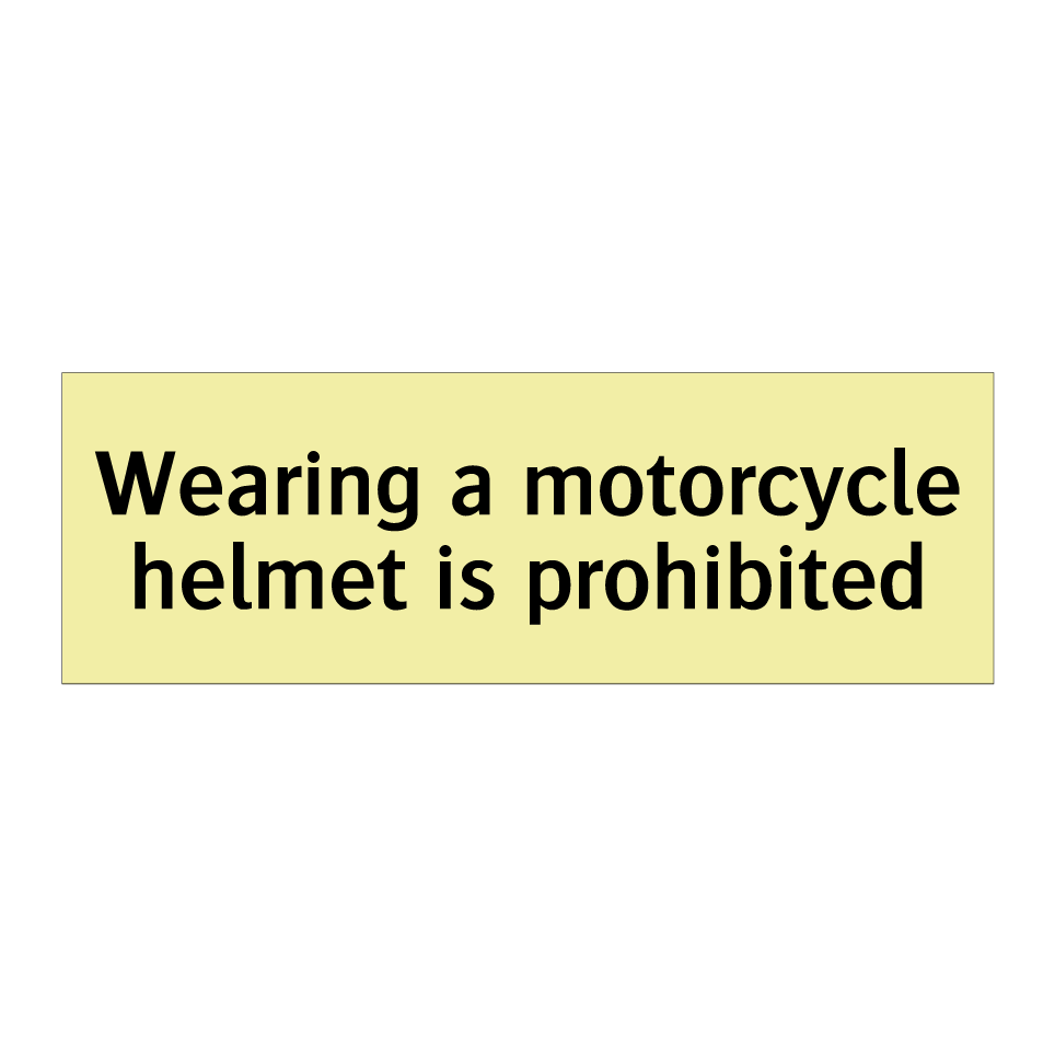 Wearing a motorcycle helmet is prohibited