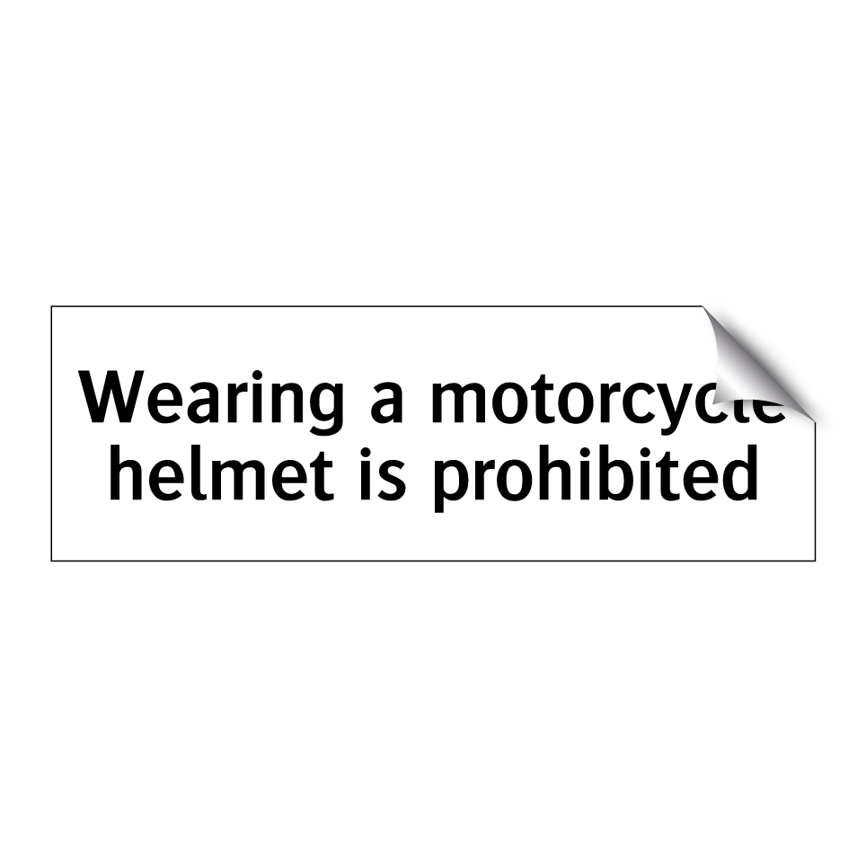 Wearing a motorcycle helmet is prohibited