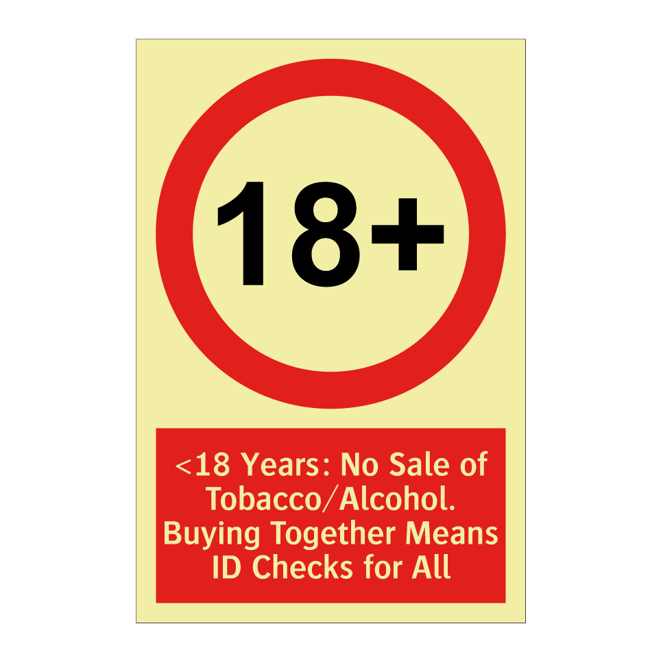 <18 Years: No Sale of Tobacco/Alcohol. Buying Together Means ID Checks for All