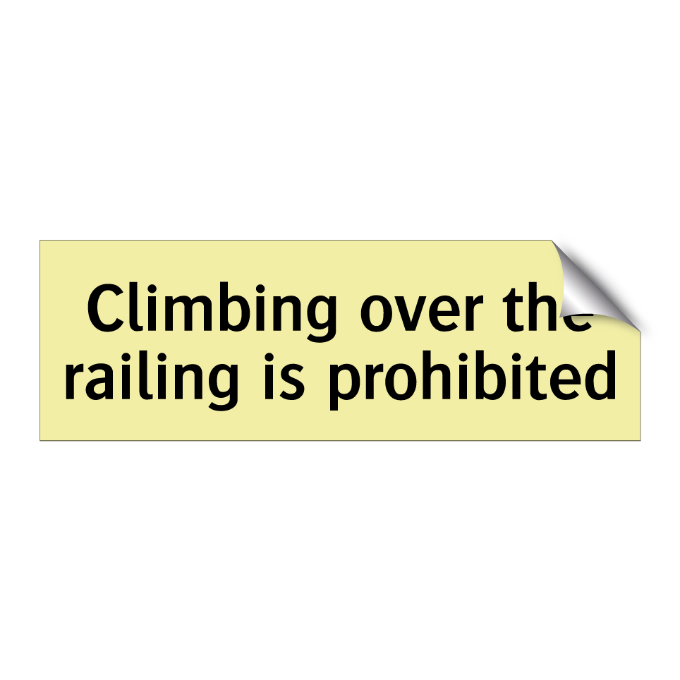 Climbing over the railing is prohibited