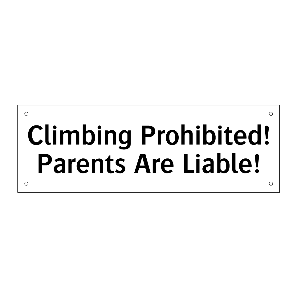 Climbing Prohibited! Parents Are Liable!