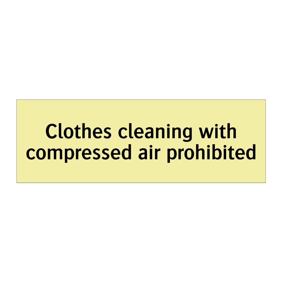 Clothes cleaning with compressed air prohibited
