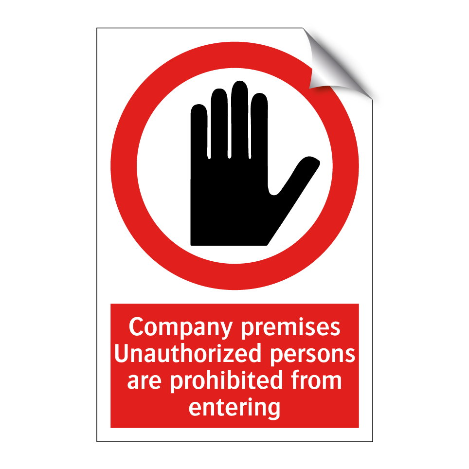 Company premises Unauthorized persons are prohibited from entering