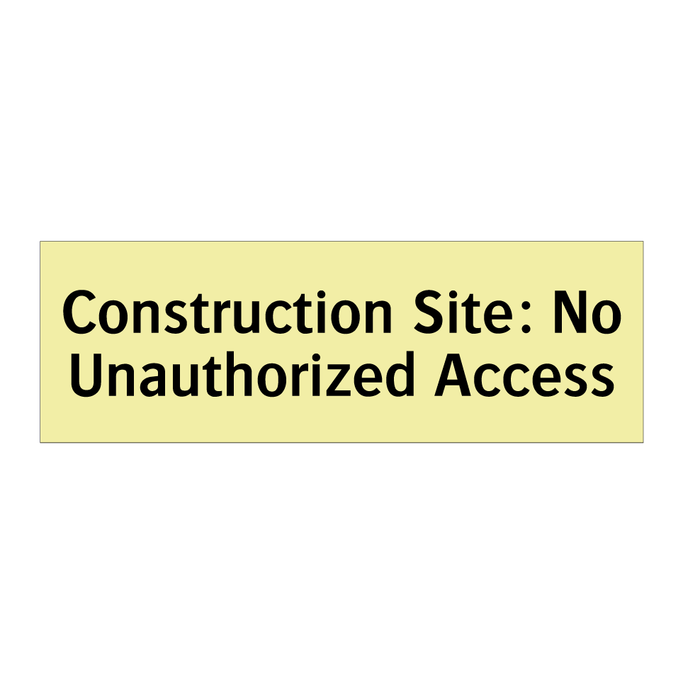 Construction Site: No Unauthorized Access