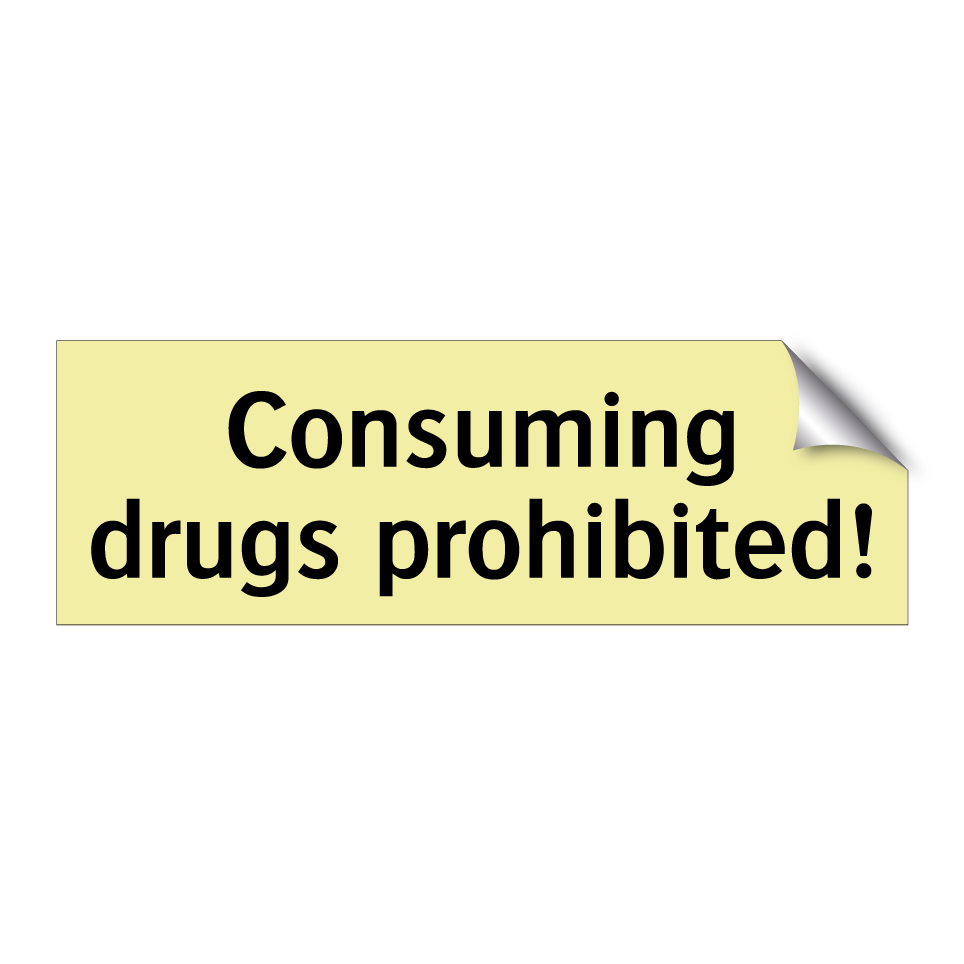 Consuming drugs prohibited!