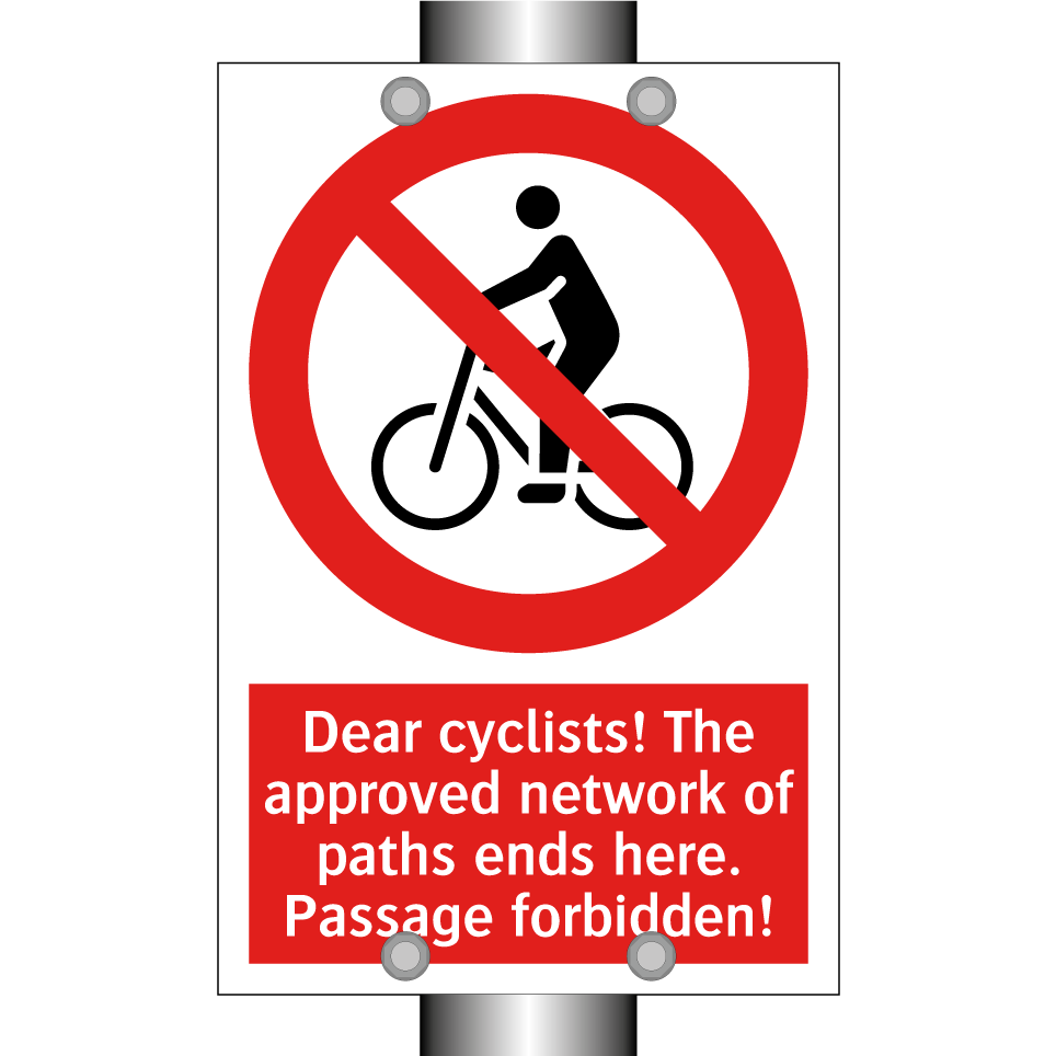 Dear cyclists! The approved network of paths ends here. Passage forbidden!