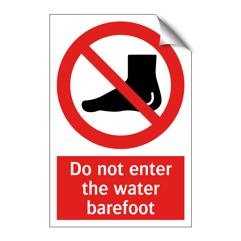Do not enter the water barefoot