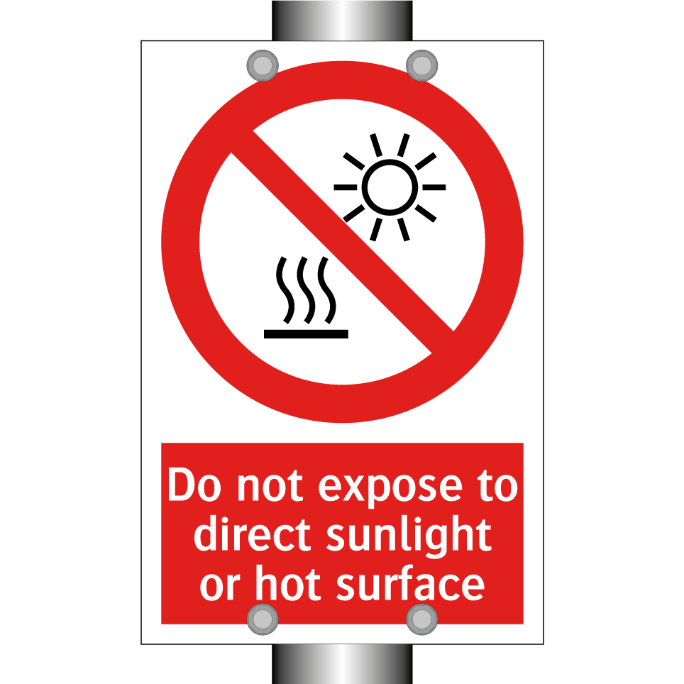 Do not expose to direct sunlight or hot surface