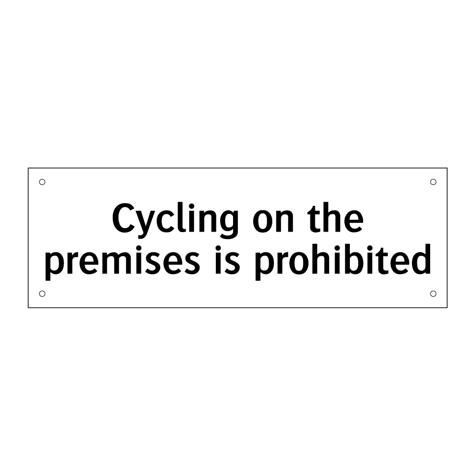 Cycling on the premises is prohibited