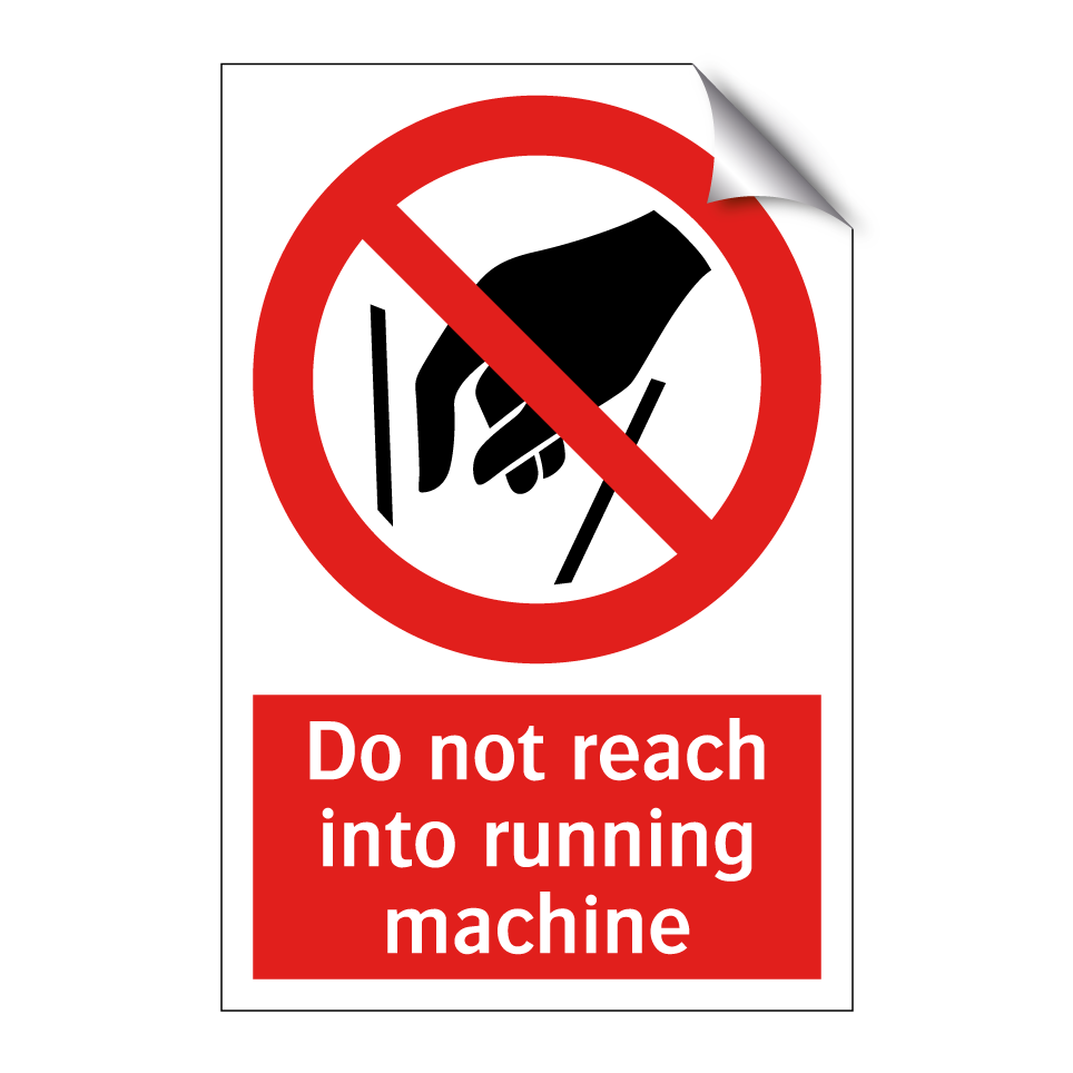 Do not reach into running machine