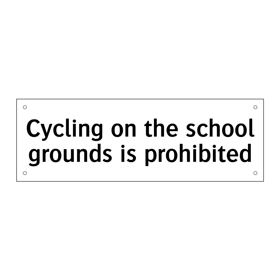Cycling on the school grounds is prohibited