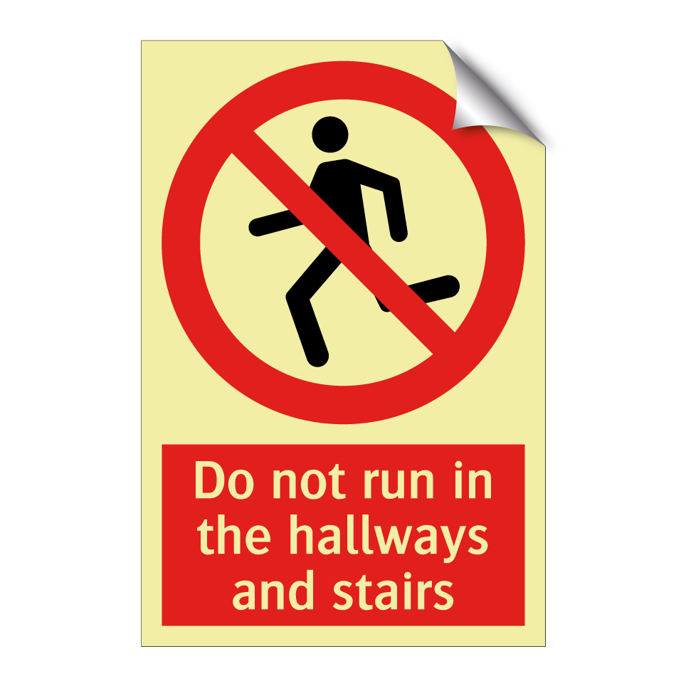 Do not run in the hallways and stairs